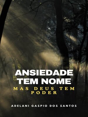 cover image of Ansiedade Tem Nome, Mas Deus Tem Poder